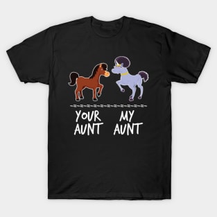 Your Aunt Horse My Aunt Unicorn Funny Gift- T-Shirt